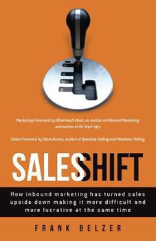 Paperback Sales Shift: How inbound marketing has turned sales upside down making it more difficult and more lucrative at the same time Book