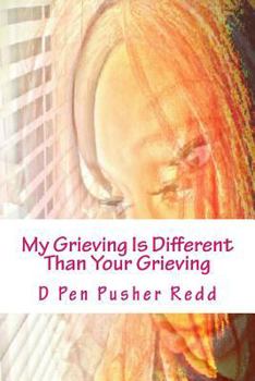 Paperback My Grieving Is Different Than Your Grieving: The Price of Love Book