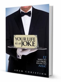 Paperback Your Life is a Joke: 12 Ways to Go from Ha Ha to Aha! Book