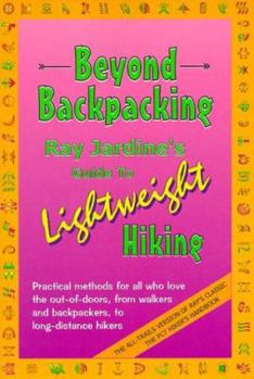 Paperback Beyond Backpacking: Ray Jardine's Guide to Lightweight Hiking Book