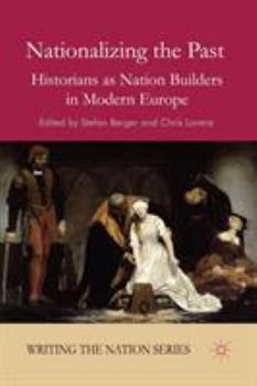 Paperback Nationalizing the Past: Historians as Nation Builders in Modern Europe Book