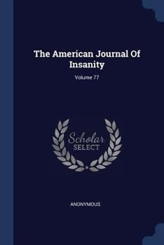 Paperback The American Journal Of Insanity; Volume 77 Book