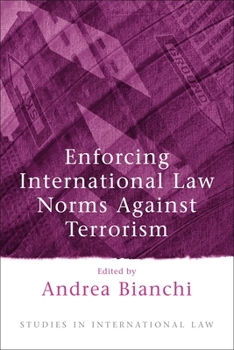 Enforcing International Law Norms Against Terrorism (International Law)