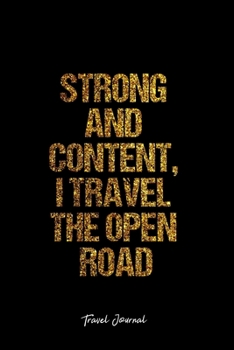 Paperback Travel Journal: Dot Grid Journal -Strong And Content, I Travel The Open Road - Black Lined Diary, Planner, Gratitude, Writing, Travel, Book