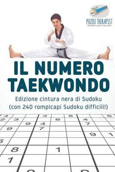 Paperback Il numero Taekwondo Edizione cintura nera di Sudoku (con 240 rompicapi Sudoku difficili!) [Italian] Book