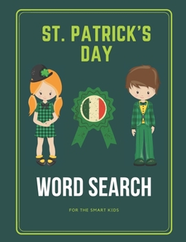 Paperback St. Patrick's Day Word Search For the smart kids: Patrick's Day Puzzle Book for Kids, 80 Word Search Puzzles Large Print Activity Book, Awesome for Te Book