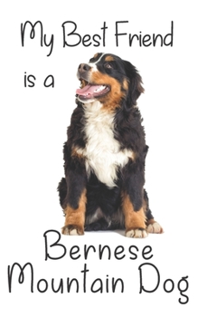 My best Friend is a Bernese Mountain Dog: 8 x 5 Blank lined Journal Notebook 120 College Ruled Pages
