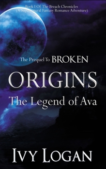 Paperback Origins: The Legend of Ava (Prequel to BROKEN) Book