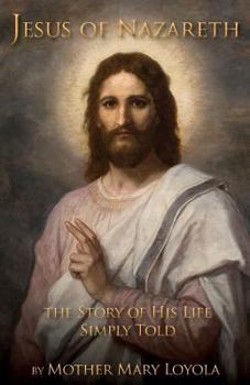 Paperback Jesus of Nazareth: The Story of His Life Simply Told Book