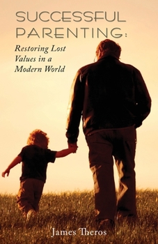 Paperback Successful Parenting: Restoring Lost Values in a Modern World Book