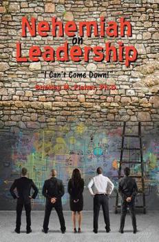 Hardcover Nehemiah on Leadership: I Can't Come Down Book