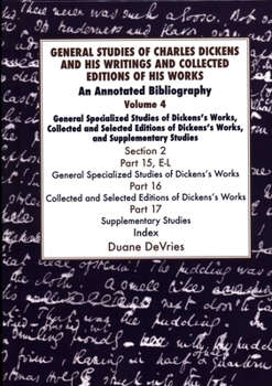 General Studies of Charles Dickens and His Writings and Collected Editions of His Works: An Annotated Bibliography (The Dickens Bibliographies)