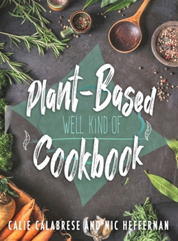 Hardcover Plant-Based Cookbook: Well Kind Of Book