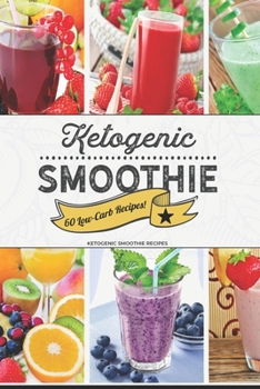 Paperback Ketogenic Smoothie: 60 Low-Carb Keto-friendly Smoothie Recipes Book