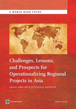 Paperback Challenges, Lessons, and Prospects for Operationalizing Regional Projects in Asia: Legal and Institutional Aspects Book