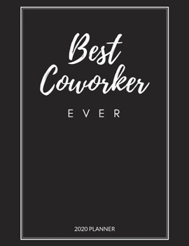 Best Coworker Ever: 2020 Planner, Useful Gift for Coworker, Team members, Friends, New Year, Christmas, Xmas, Thank you, Birthday Gift Idea, Large size 8.5x11, Simple and Beautiful Design