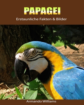 Paperback Papagei: Erstaunliche Fakten & Bilder [German] Book