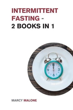 Paperback Intermittent Fasting - 2 Books in 1: A Complete and Comprehensive Guide to Intermittent Fasting Book
