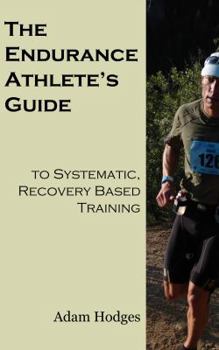 Paperback The Endurance Athlete's Guide to Systematic, Recovery Based Training Book