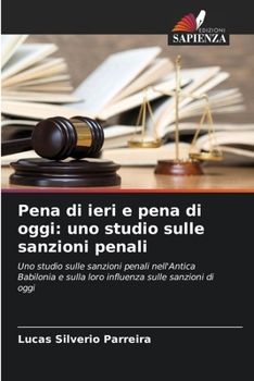 Paperback Pena di ieri e pena di oggi: uno studio sulle sanzioni penali [Italian] Book