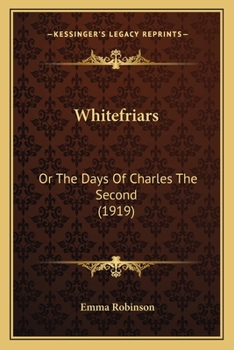 Paperback Whitefriars: Or The Days Of Charles The Second (1919) Book