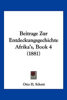 Paperback Beitrage Zur Entdeckungsgechichte Afrika's, Book 4 (1881) [German] Book