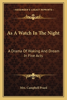 Paperback As A Watch In The Night: A Drama Of Waking And Dream In Five Acts Book