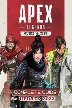 Paperback Apex Legends Latest Guide [Update 2023]: Tips, Tricks, Strategies and More ! Book