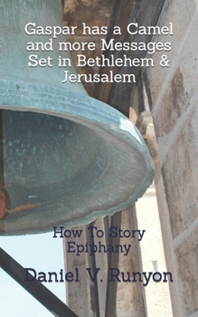 Paperback Gaspar has a Camel and more Messages Set in Bethlehem & Jerusalem: How To Story Epiphany Book