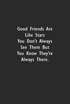 Good Friends are Like Stars: Lined Notebook (110 Pages 6" x 9" )