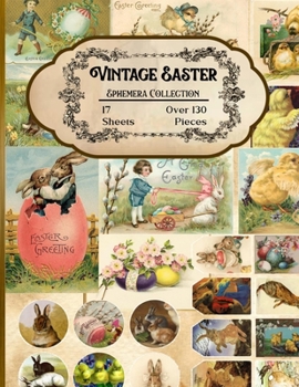 Paperback Vintage Easter Ephemera Collection: 17 Sheets and Over 130 Ephemera Pieces for DIY Cards, Scrapbooking, Decorations, Decoupage, Papercraft Embellishme Book