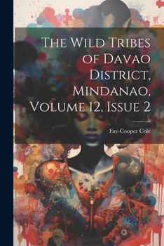 Paperback The Wild Tribes of Davao District, Mindanao, Volume 12, issue 2 Book