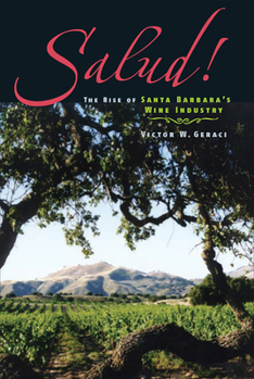 Salud: The Rise of Santa Barbara's Wine Industry