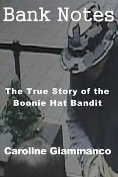 Paperback Bank Notes: The True Story of the Boonie Hat Bandit Book
