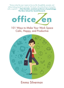 Hardcover Office Zen: 101 Ways to Make Your Work Space Calm, Happy, and Productive Book