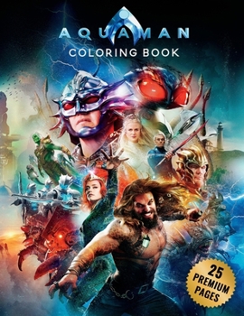 Paperback Aquaman Coloring Book: Great Coloring Book for Kids and Fans - 25 High Quality Images. Book