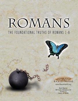 Paperback Romans the Foundational Truths of Romans 1-8 Book
