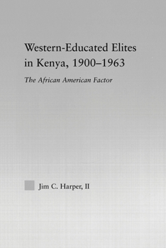 Paperback Western-Educated Elites in Kenya, 1900-1963: The African American Factor Book