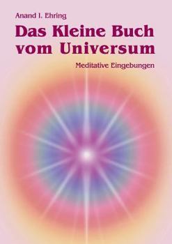 Paperback Das Kleine Buch vom Universum: Meditative Eingebungen [German] Book