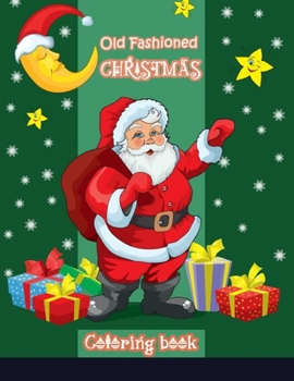 Old Fashioned Christmas Coloring Book: Simple 50 Christmas Designs with Easy designs to color for the Christmas season adult coloring book (Creative and Unique Coloring Books for Adults)