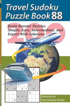 Paperback Travel Sudoku Puzzle Book 88: 200 Brain Booster Puzzles - Simple, Easy, Intermediate, and Expert with Solutions [Large Print] Book