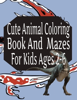 Paperback Cute Animal Coloring Book And Mazes For Kids Ages 2-6 Book