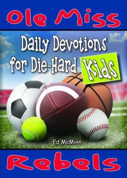 Paperback Daily Devotions for Die-Hard Kids: Ole Miss Rebels Book