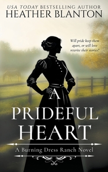 A Prideful Heart: A Sweet Western Christian Romance (Burning Dress Ranch)