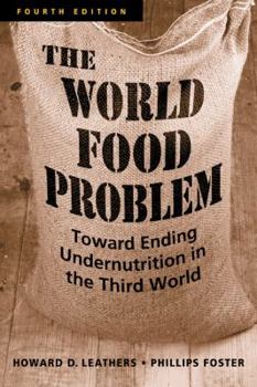 Paperback The World Food Problem: Toward Ending Undernutrition in the Third World. Howard D. Leathers, Phillips Foster Book