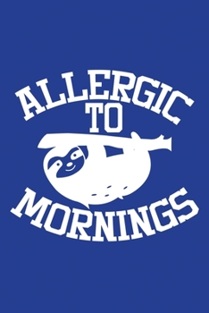 Classic Blue Sarcastic Lined Notebook: Allergic To Mornings (College Ruled Lined Blank Journal Book)