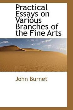 Hardcover Practical Essays on Various Branches of the Fine Arts Book