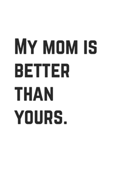 Paperback My mom is better than yours: Graph Paper Notebook 6x9 inches with 120 pages Book