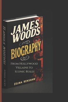 Paperback James Woods Biography: From Hollywood Villains to Iconic Roles Book