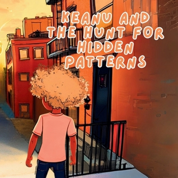 Paperback Keanu and the Hunt for Hidden Patterns: A Pattern-Finding Adventure About Embracing Uniqueness Book